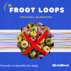 are fruit loops good for dogs